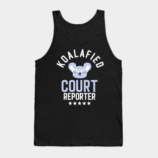 Koalafied Court Reporter - Funny Gift Idea for Court Reporters Tank Top